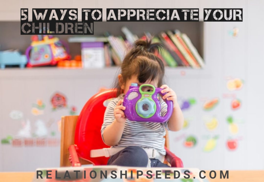 5ways to appreciate your children