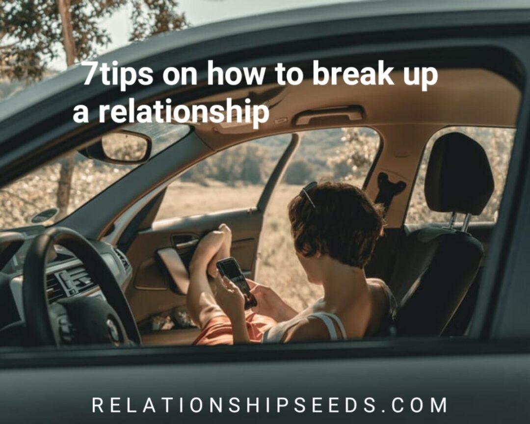7 Tips on how to break up