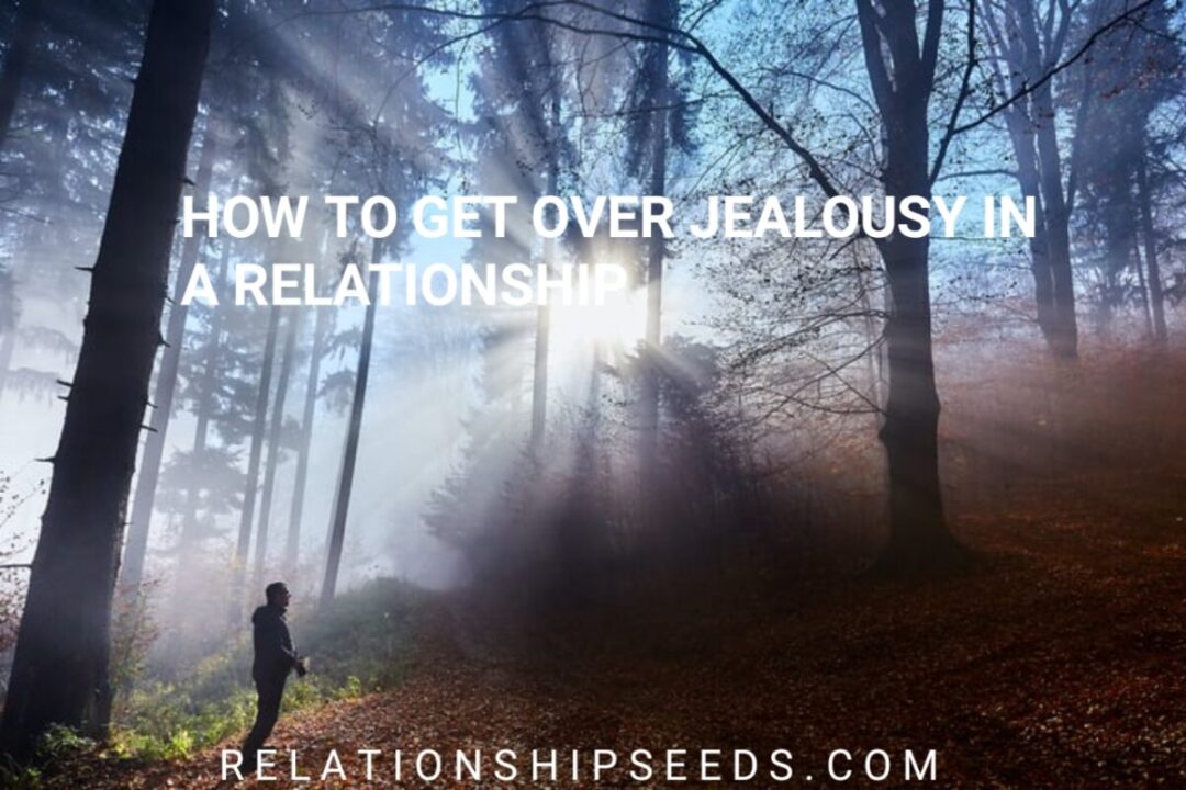 HOW TO GET OVER JEALOUSY IN A RELATIONSHIP