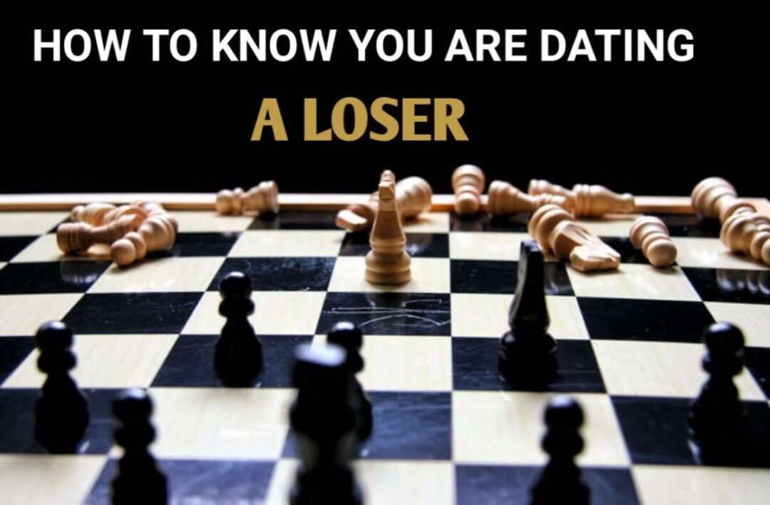 How to know you are dating a loser