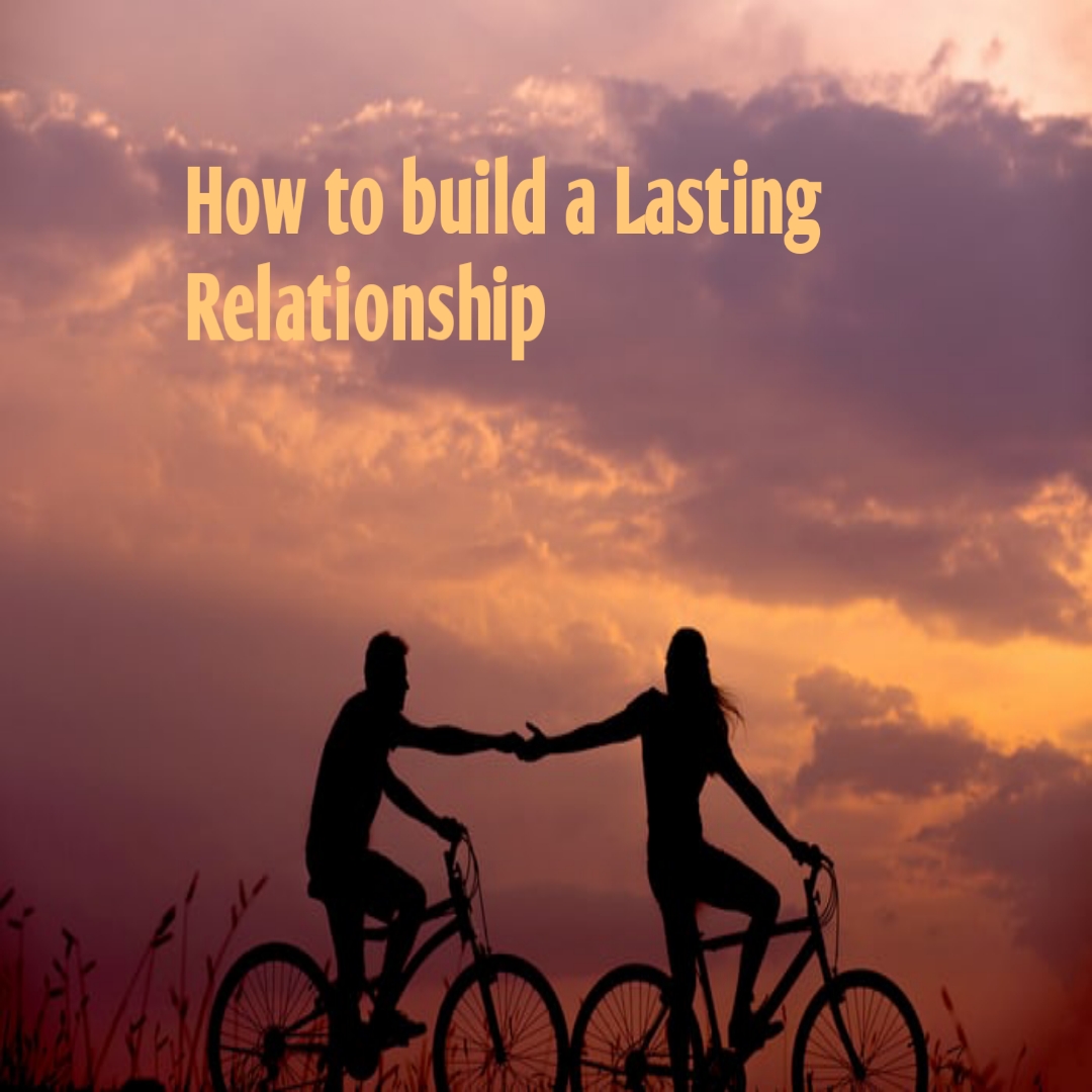 how to build a lasting relationship