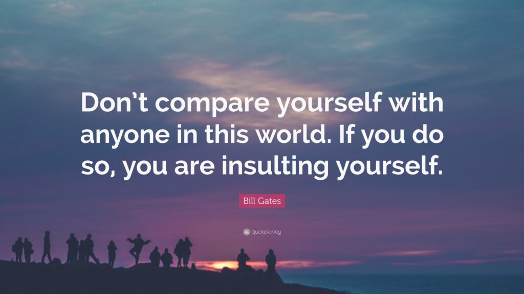 stop comparing yourself if you must love yourself