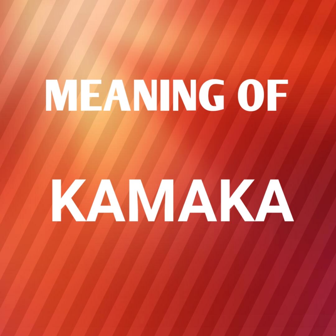 Kamaka Name Meaning and Origin